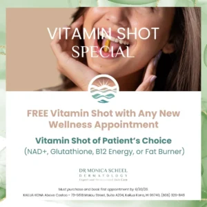 Free vitamin shot with new wellness appointment at Dr. Monica Scheel Dermatology in Kailua Kona