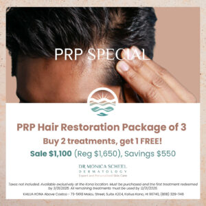 PRP Hair Restoration Package with PA Victoria at Dr. Monica Scheel Dermatology in Kona – Buy 2 PRP treatments, get 1 free. Limited-time offer, save $550.